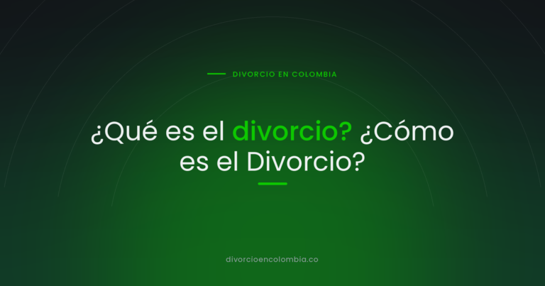 ¿Qué es el divorcio? ¿Cómo es el Divorcio?