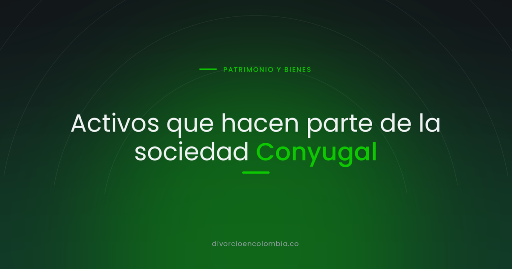 Activos que hacen parte de la sociedad Conyugal