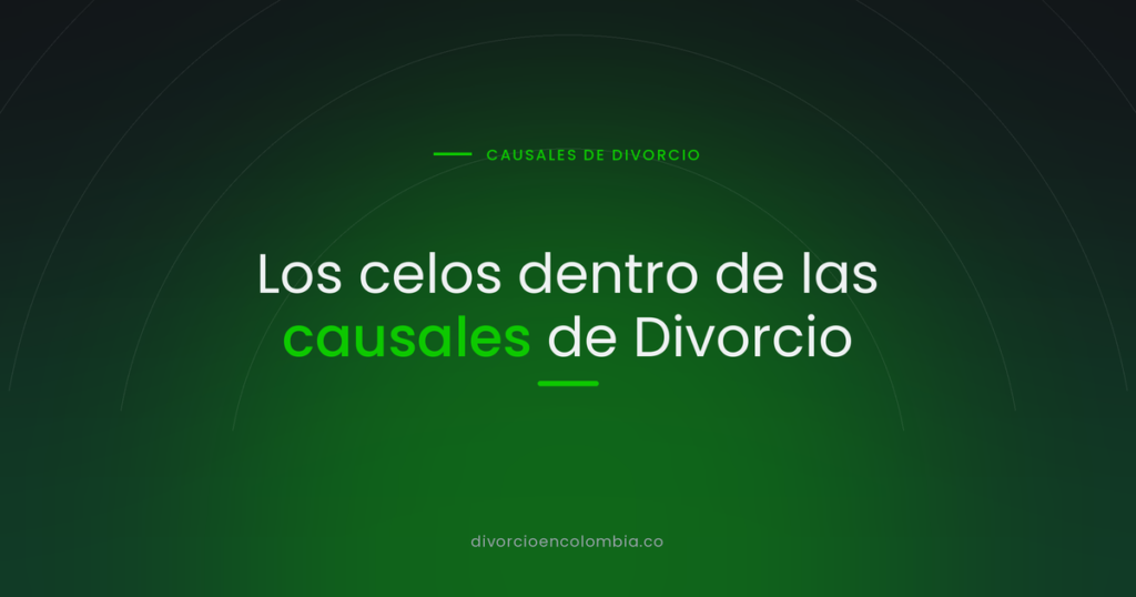 Los celos dentro de las causales de Divorcio