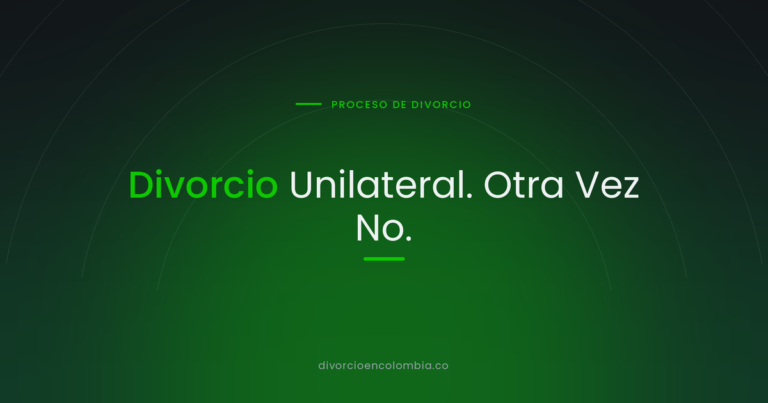 Divorcio Unilateral. Otra Vez No.