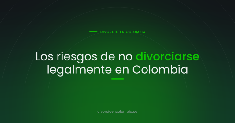 Los riesgos de no divorciarse legalmente en Colombia