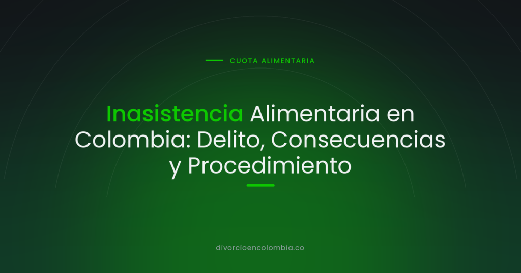 Inasistencia Alimentaria en Colombia: Delito, Consecuencias y Procedimiento
