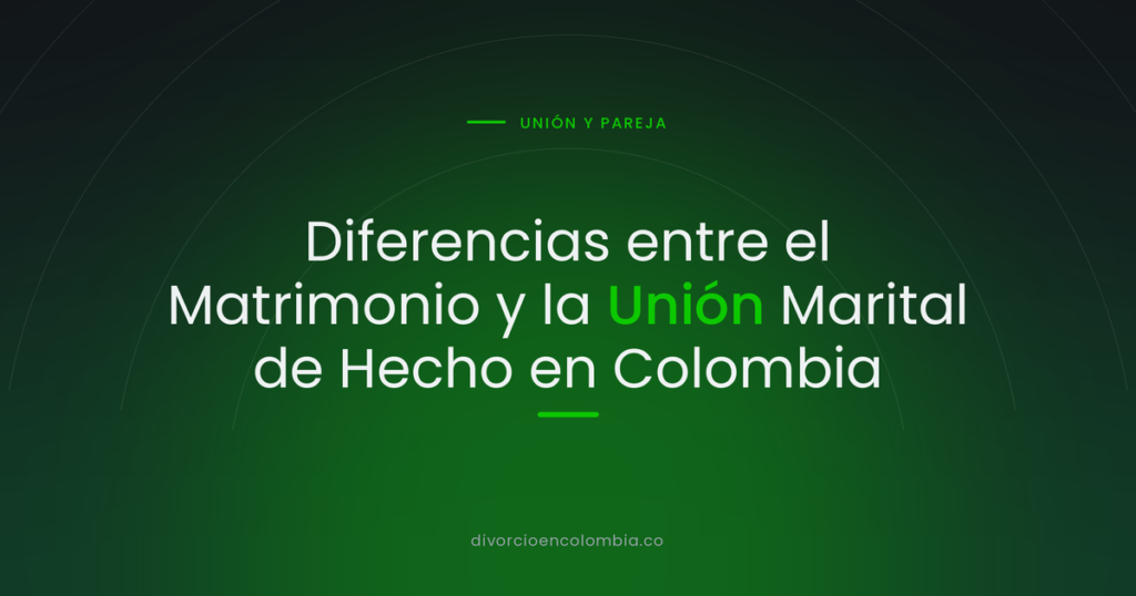 Diferencias entre el Matrimonio y la Unión Marital de Hecho en Colombia