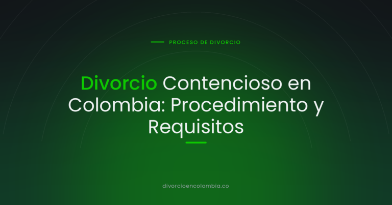 Divorcio Contencioso en Colombia: Procedimiento y Requisitos