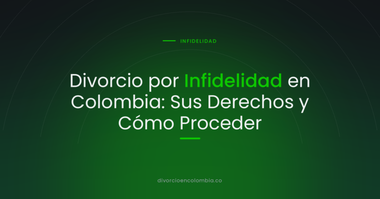 Divorcio por Infidelidad en Colombia: Sus Derechos y Cómo Proceder