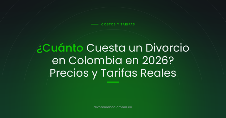 ¿Cuánto Cuesta un Divorcio en Colombia en 2026? Precios y Tarifas Reales