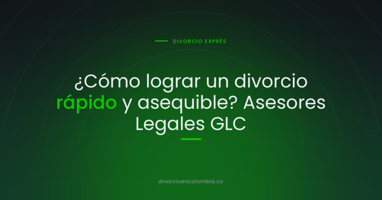 ¿Cómo lograr un divorcio rápido y asequible? Asesores Legales GLC