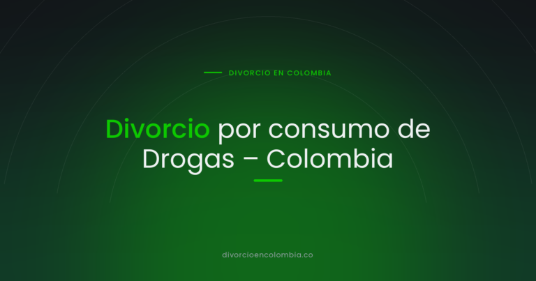 Divorcio por consumo de Drogas – Colombia